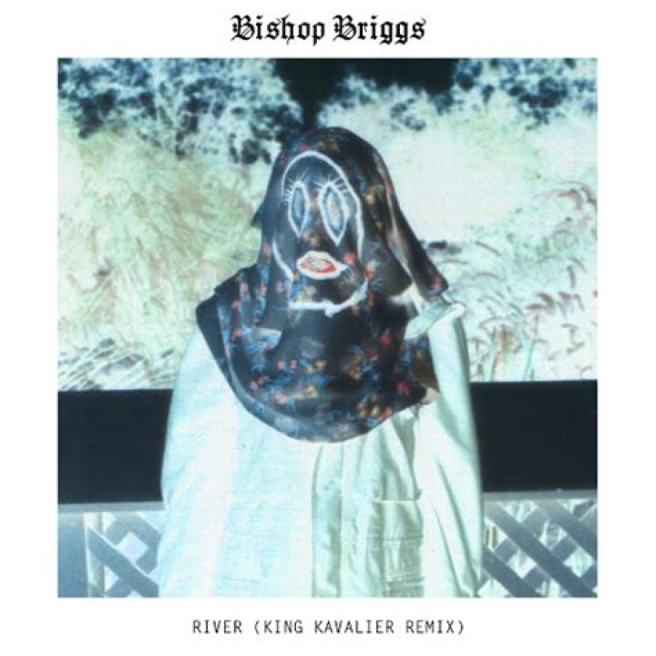 Lyrics & Translations of River (King Kavalier Remix) by Bishop Briggs