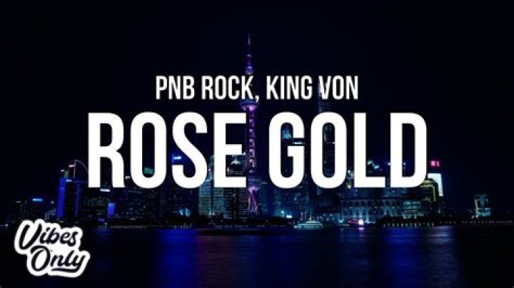Lyrics & Translations of Rose Gold by Pnb Rock & King Von