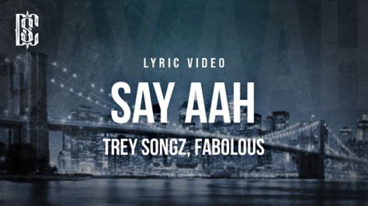 Lyrics & Translations of Say Aah by Trey Songz