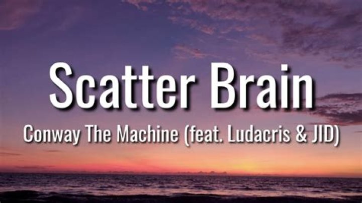 Lyrics & Translations of Scatter Brain by Ludacris & Conway The Machine