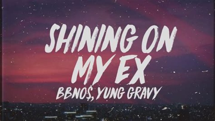 Lyrics & Translations of Shining On My Ex by Yung Gravy & Bbno$