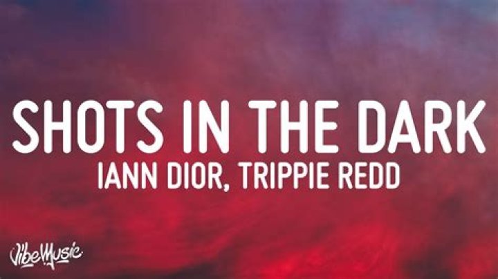 Lyrics & Translations of Shots In The Dark by Trippie Redd & Iann Dior