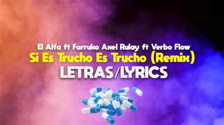 Lyrics & Translations of Si Es Trucho Es Trucho Remix by Farruko & El Alfa