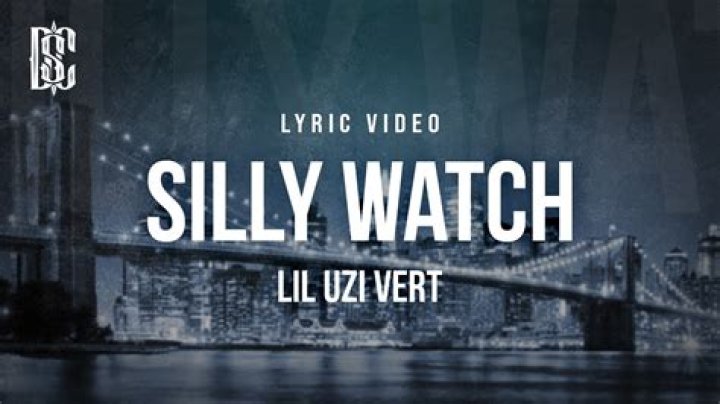 Lyrics & Translations of Silly Watch by Lil Uzi Vert