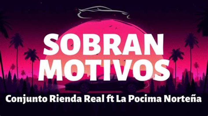 Lyrics & Translations of Sobran Motivos by Conjunto Rienda Real