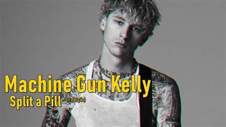 Lyrics & Translations of Split A Pill by Machine Gun Kelly