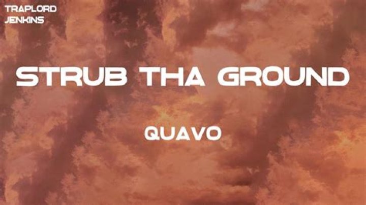 Lyrics & Translations of Strub Tha Ground by Quavo