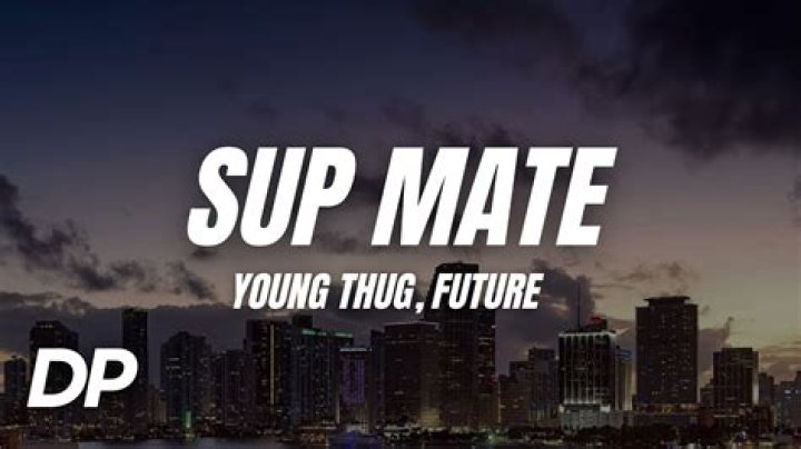 Lyrics & Translations of Sup Mate by Young Thug & Future