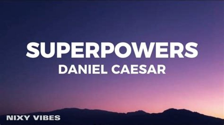 Lyrics & Translations of Superpowers by Daniel Caesar