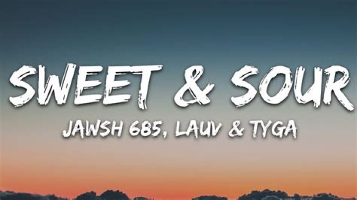 Lyrics & Translations of Sweet & Sour by Jawsh 685