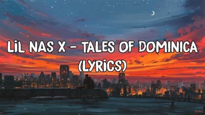 Lyrics & Translations of Tales Of Dominica by Lil Nas X
