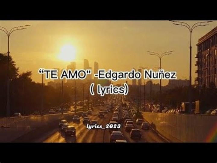 Lyrics & Translations of Te Amo by Edgardo Nuñez