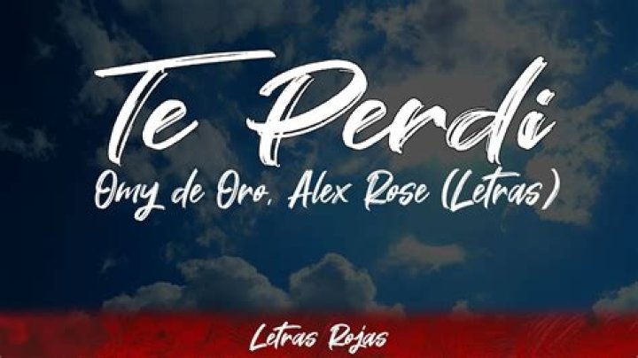 Lyrics & Translations of Te Perdi by Alex Rose & Omy De Oro