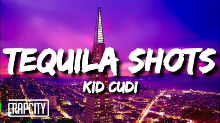Lyrics & Translations of Tequila Shots by Kid Cudi