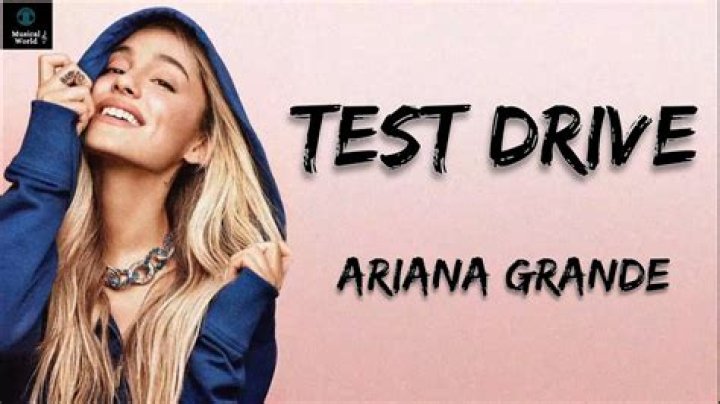 Lyrics & Translations of Test Drive by Ariana Grande