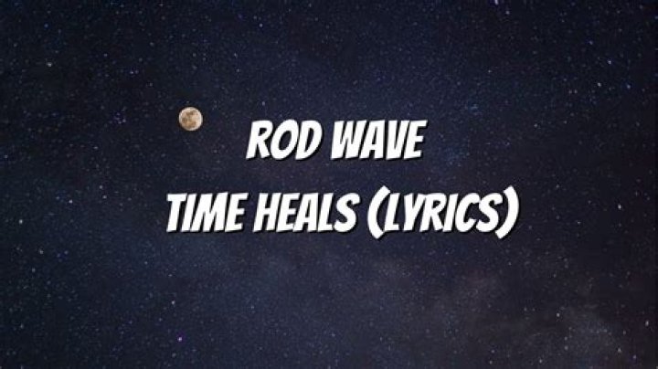 Lyrics & Translations of Time Heals by Rod Wave