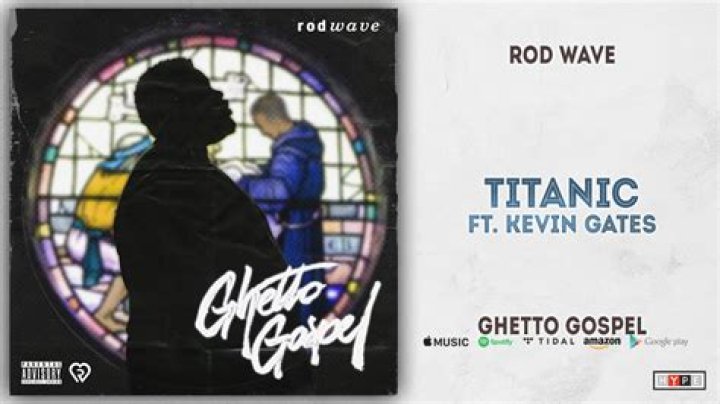 Lyrics & Translations of Titanic by Kevin Gates & Rod Wave