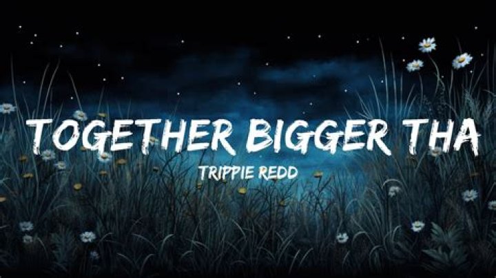 Lyrics & Translations of Together/bigger Than Satan by Trippie Redd