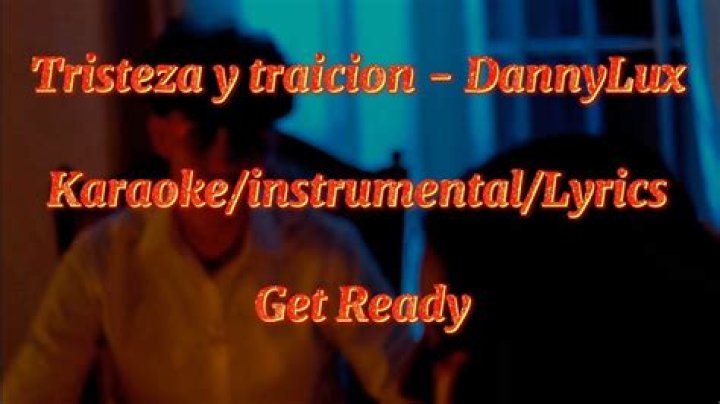 Lyrics & Translations of Tristeza Y Traicion by Dannylux