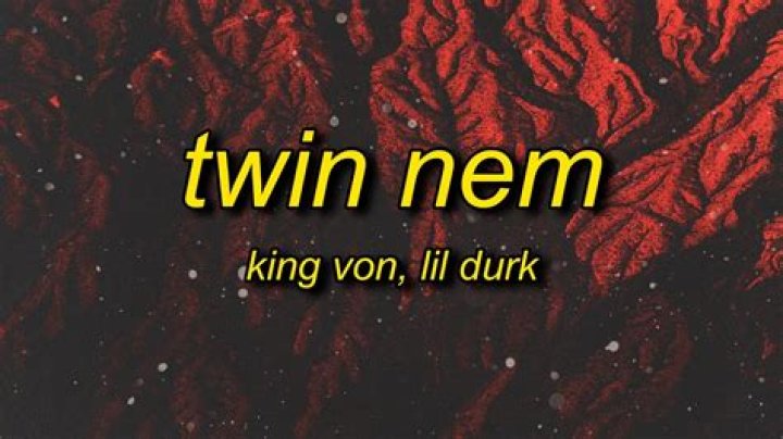 Lyrics & Translations of Twin Nem by Lil Durk & King Von