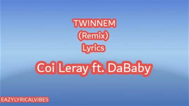 Lyrics & Translations of Twinnem (Remix) by Dababy & Coi Leray