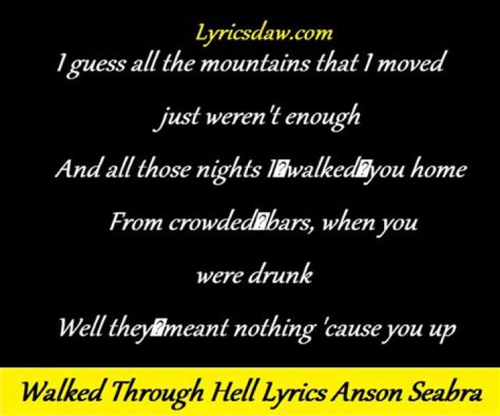 Lyrics & Translations of Walked Through Hell by Anson Seabra