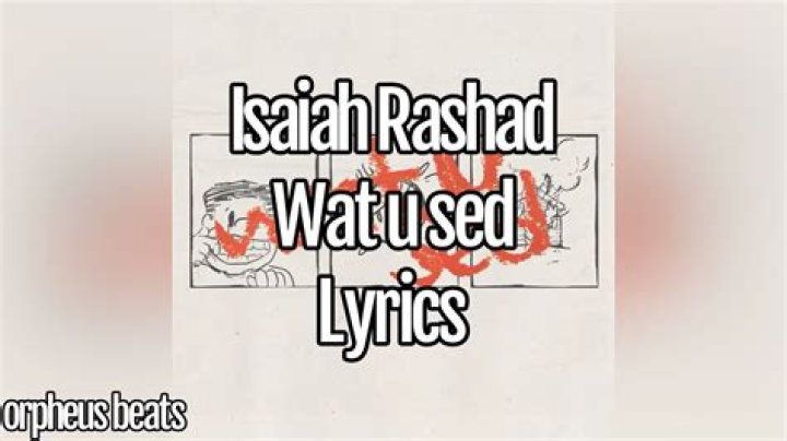 Lyrics & Translations of Wat U Sed by Isaiah Rashad