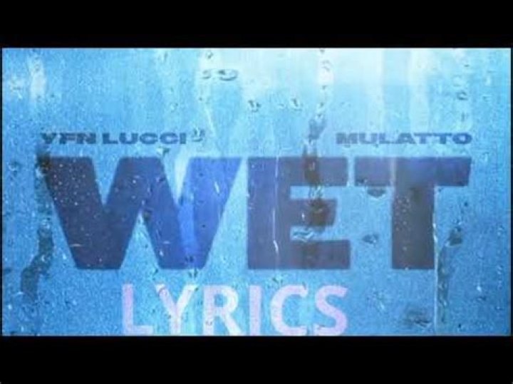 Lyrics & Translations of Wet [Remix] by Yfn Lucci & Mulatto