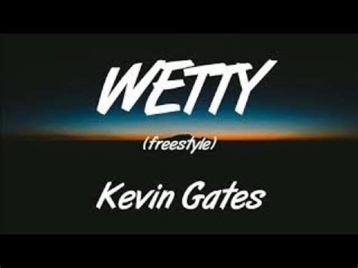 Lyrics & Translations of Wetty by Kevin Gates
