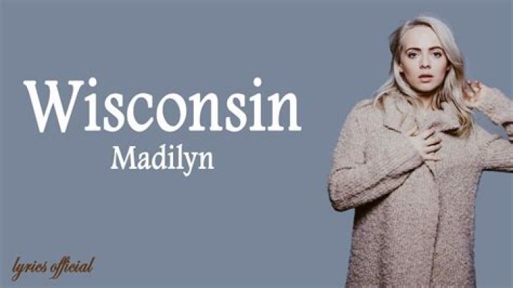 Lyrics & Translations of Wisconsin by Madilyn Bailey