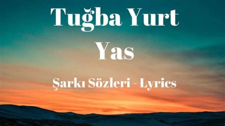 Lyrics & Translations of Yas by Tuğba Yurt