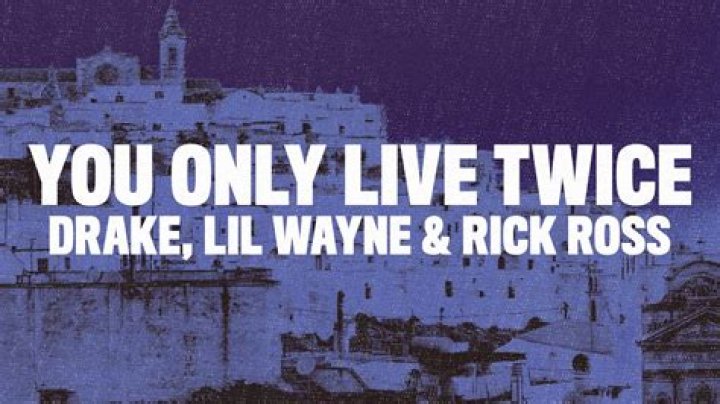 Lyrics & Translations of You Only Live Twice by Lil Wayne & Drake & Rick Ross