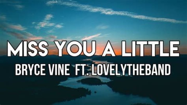 Miss You A Little by Bryce Vine & Lovelytheband from USA