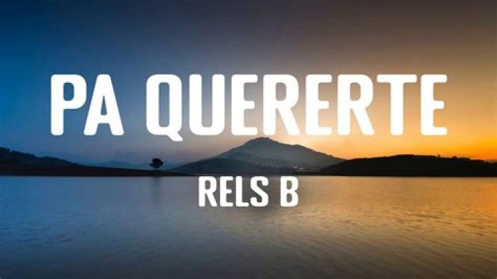 Pa Quererte by Rels B from Spain