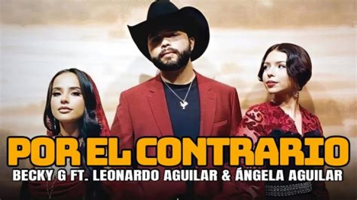 Por El Contrario by Becky G & Angela Aguilar & Leonardo Aguilar from Mexico