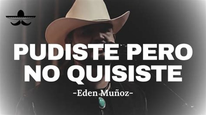 Pudiste Pero No Quisiste by Edén Muñoz from Mexico