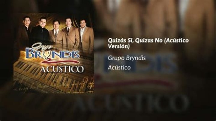 Quizás Si Quizás No by Grupo Bryndis from Mexico