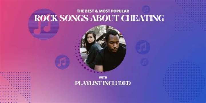 Rock Songs About Cheating | Popnable