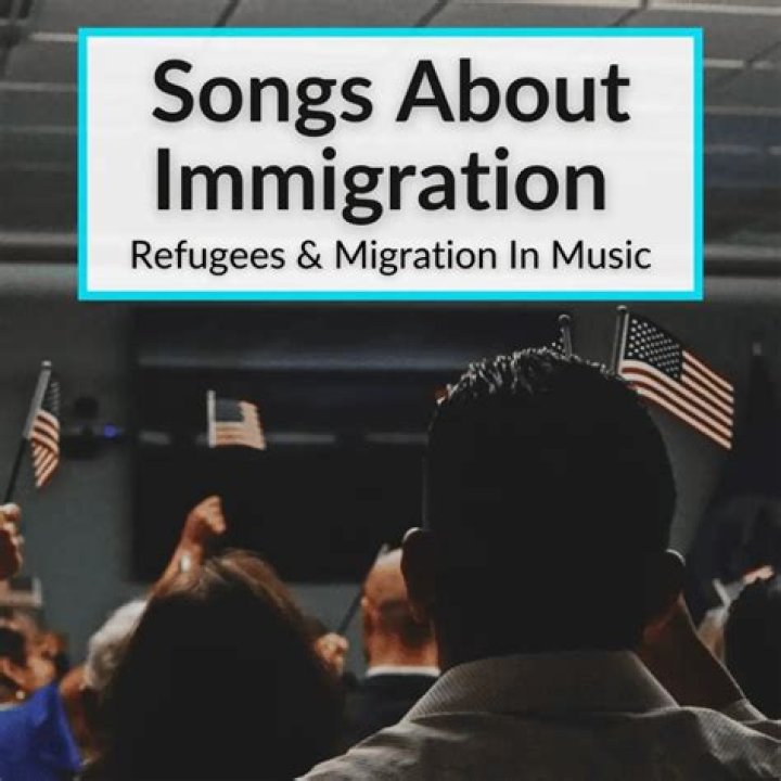 Songs About Immigration | Popnable
