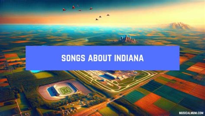 Songs About Indiana | Popnable
