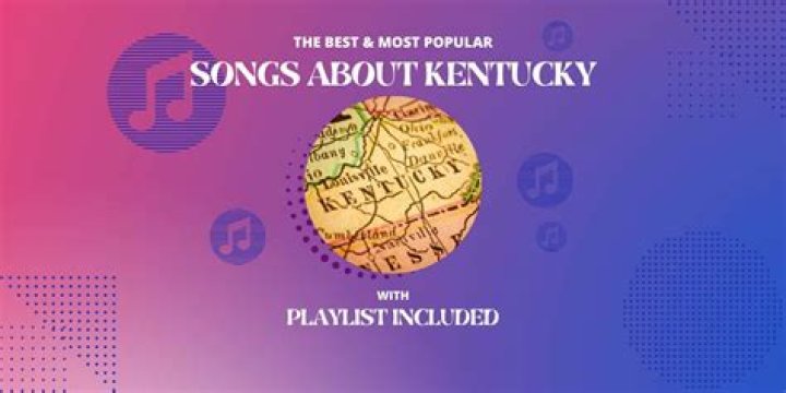 Songs About Kentucky | Popnable