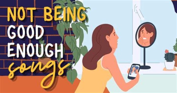 Songs About Not Being Good Enough