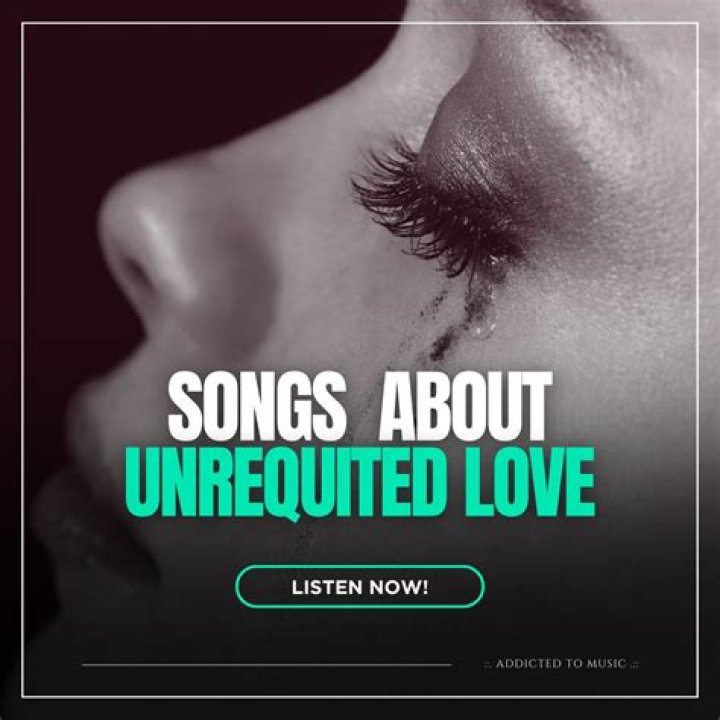 Songs About Unrequited Love | Popnable