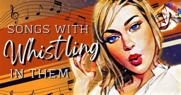 Songs With Whistling In Them