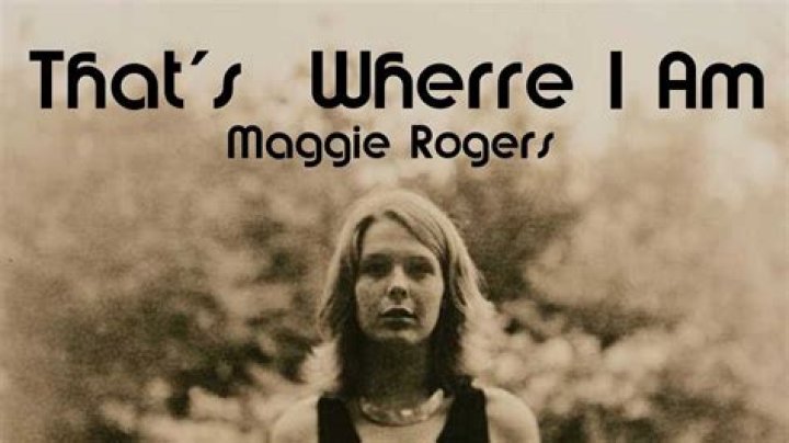 That’s Where I Am by Maggie Rogers from USA
