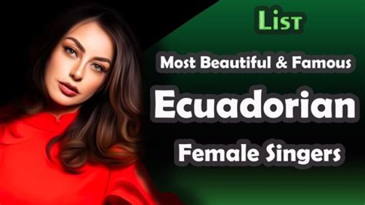The Most Popular Ecuadorian Singers In 2023