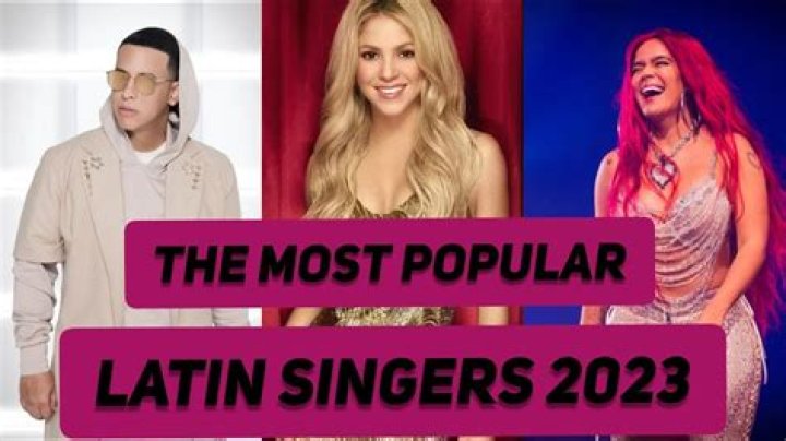 The Most Popular Latin Singers In 2023