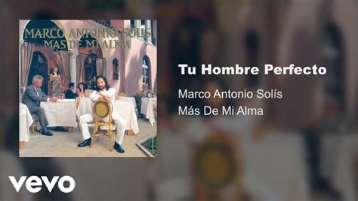 Tu Hombre Perfecto by Marco Antonio Solís from Mexico