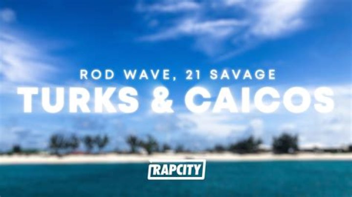 Turks & Caicos by 21 Savage & Rod Wave from USA