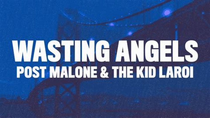 Wasting Angels by Post Malone & The Kid Laroi from USA